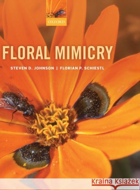 Floral Mimicry Steven D. Johnson Florian P. Schiestl 9780198732693 Oxford University Press, USA