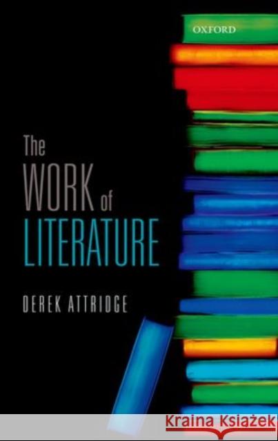 The Work of Literature Derek Attridge 9780198733195