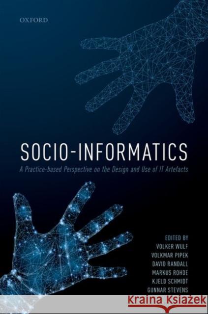Socio-Informatics Volker Wulf Volkmar Pipek Gunnar Stevens 9780198733249 Oxford University Press, USA