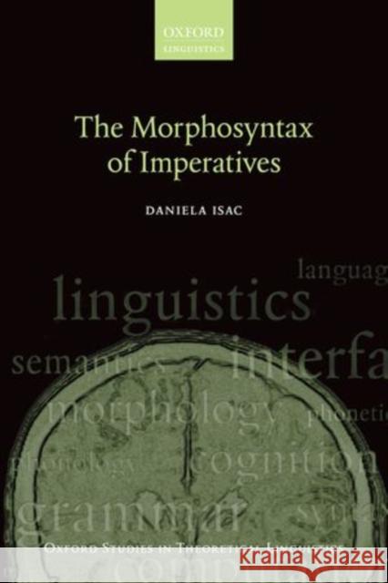 The Morphosyntax of Imperatives Daniela Isac 9780198733263 Oxford University Press, USA