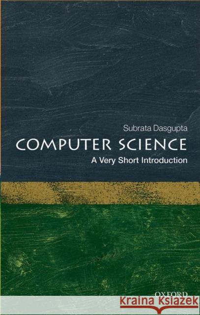 Computer Science: A Very Short Introduction Subrata DasGupta 9780198733461