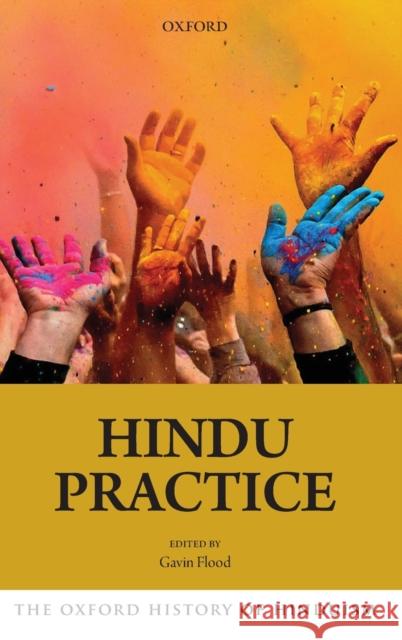 The Oxford History of Hinduism: Hindu Practice Gavin Flood 9780198733508 Oxford University Press, USA