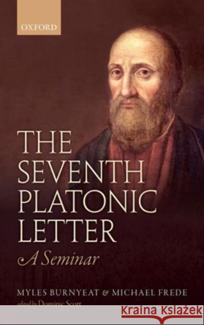 The Pseudo-Platonic Seventh Letter Myles Burnyeat Michael Frede Dominic Scott 9780198733652 Oxford University Press, USA