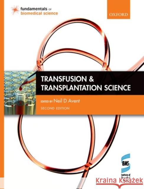 Transfusion and Transplantation Science Neil Avent 9780198735731 Oxford University Press, USA
