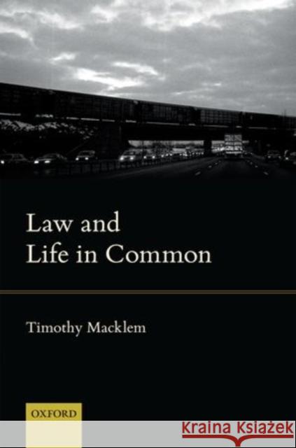 Law and Life in Common Timothy Macklem 9780198735816