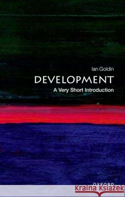 Development: A Very Short Introduction Ian Goldin 9780198736257 Oxford University Press