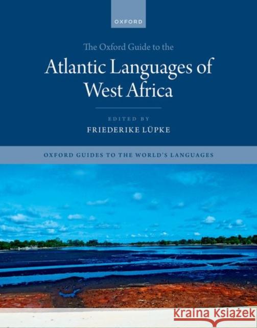 The Oxford Guide to the Atlantic Languages of West Africa  9780198736516 OUP OXFORD