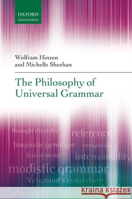 The Philosophy of Universal Grammar Wolfram Hinzen Michelle Sheehan 9780198736684 Oxford University Press, USA