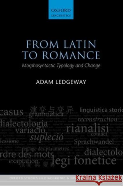 From Latin to Romance: Morphosyntactic Typology and Change Ledgeway, Adam 9780198736691 Oxford University Press, USA