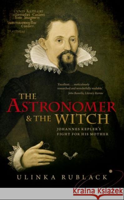 The Astronomer and the Witch: Johannes Kepler's Fight for his Mother  9780198736783 Oxford University Press, USA