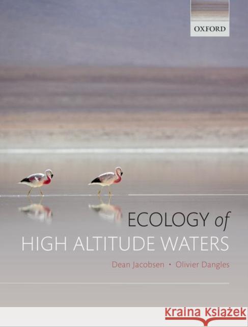 Ecology of High Altitude Waters Dean Jacobsen Olivier Dangles 9780198736868 Oxford University Press, USA
