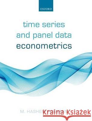 Time Series and Panel Data Econometrics M. Hashem Pesaran 9780198736912 OUP Oxford
