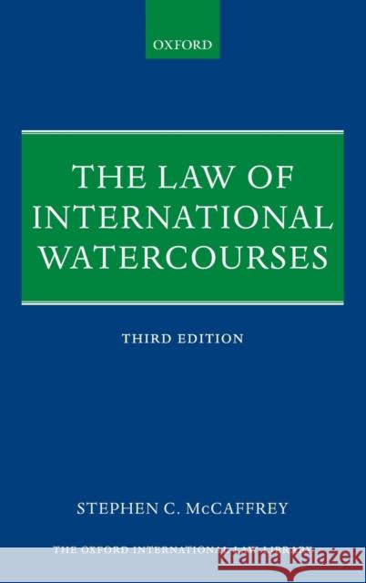 The Law of International Watercourses Stephen C. McCaffrey 9780198736929 Oxford University Press, USA