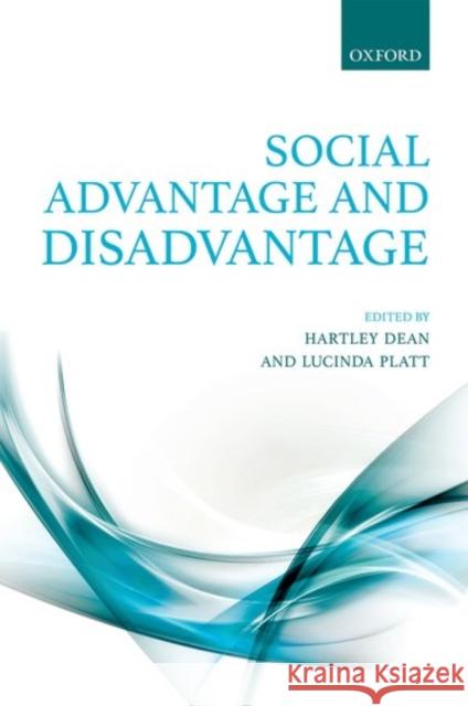 Social Advantage and Disadvantage Hartley Dean Lucinda Platt 9780198737070 Oxford University Press, USA