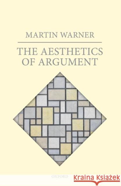 The Aesthetics of Argument Martin Warner 9780198737117