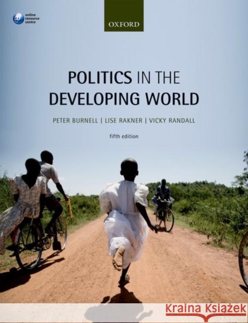 Politics in the Developing World Peter Burnell Vicky Randall Lise Rakner 9780198737438