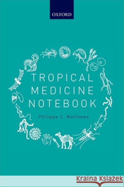 Tropical Medicine Notebook Philippa Matthews 9780198737773 Oxford University Press, USA