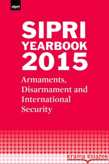 Sipri Yearbook 2015: Armaments, Disarmament and International Security Stockholm International Peace Research I 9780198737810 Oxford University Press, USA