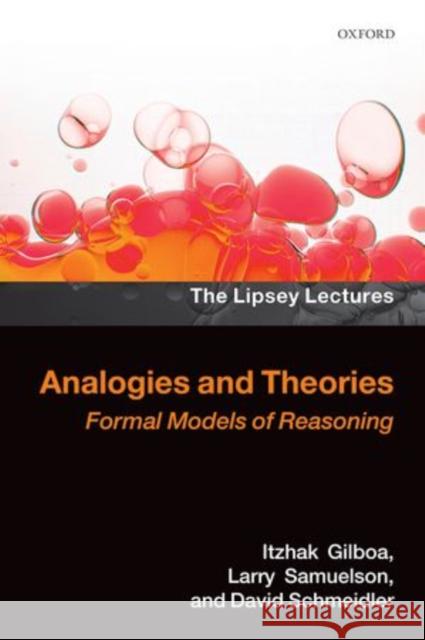 Analogies and Theories: Formal Models of Reasoning Gilboa, Itzhak 9780198738022