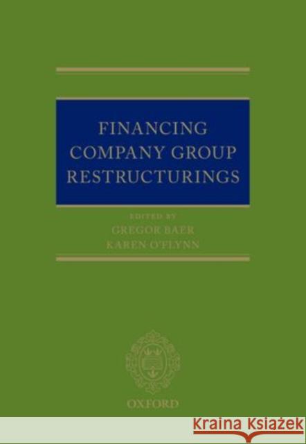 Financing Company Group Restructurings Gregor Baer Karen O'Flynn 9780198738466 Oxford University Press, USA