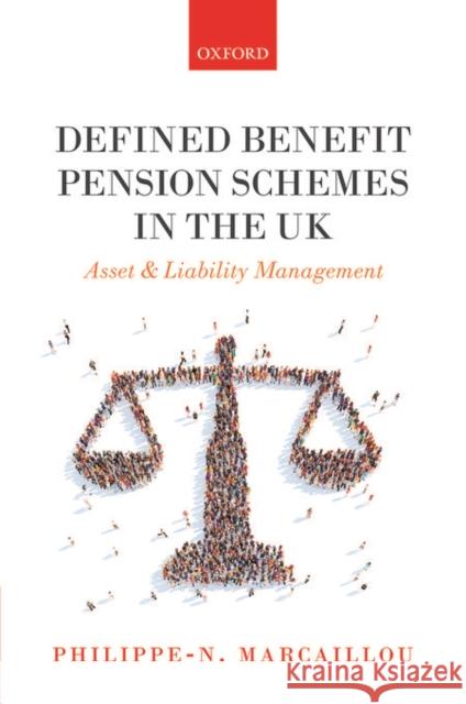 Defined Benefit Pension Schemes in the UK: Asset and Liability Management Philippe-N Marcaillou 9780198738794 Oxford University Press, USA
