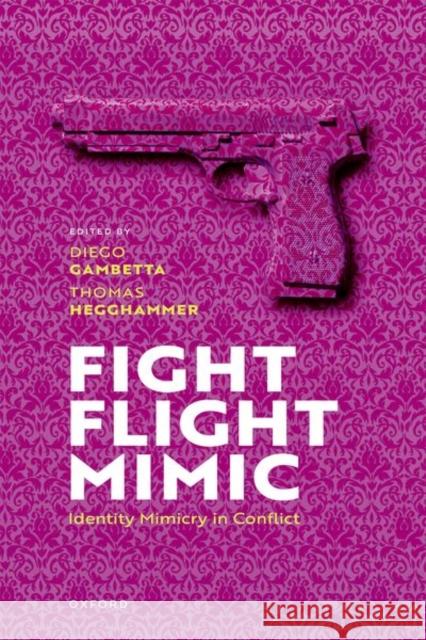 Fight, Flight, Mimic: Identity Mimicry in Conflict  9780198739470 OUP OXFORD