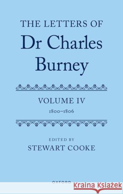 The Letters of Dr Charles Burney: Volume IV: 1800-1806  9780198739647 Oxford University Press