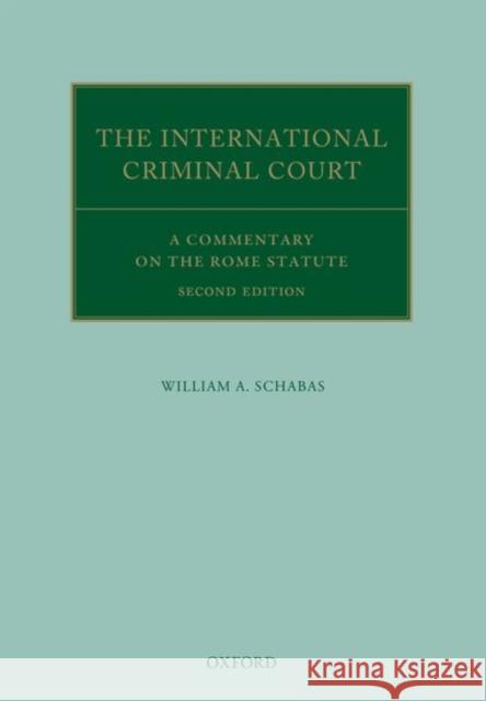 The International Criminal Court: A Commentary on the Rome Statute Schabas, William A. 9780198739777 Oxford University Press, USA