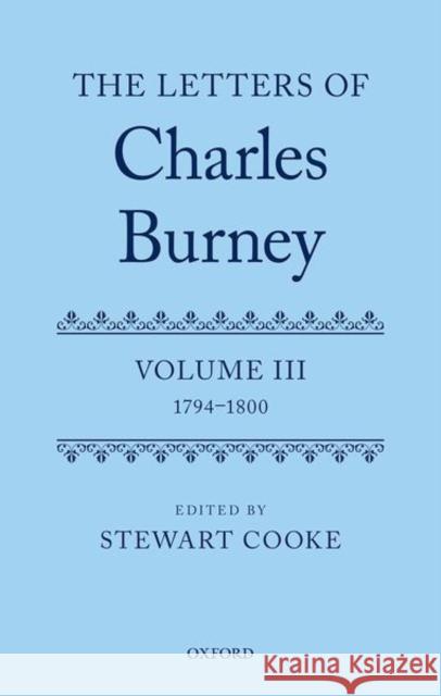 The Letters of Dr Charles Burney: Volume III: 1794-1800  9780198739845 Oxford University Press