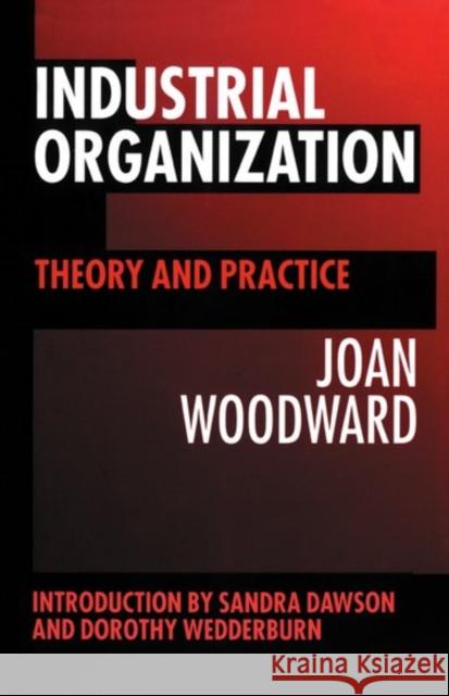Industrial Organization: Theory and Practice Woodward, Joan 9780198741220 Oxford University Press, USA