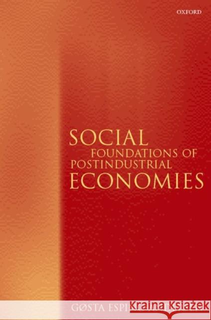 Social Foundations of Postindustrial Economies Gosta Esping-Andersen 9780198742012 Oxford University Press