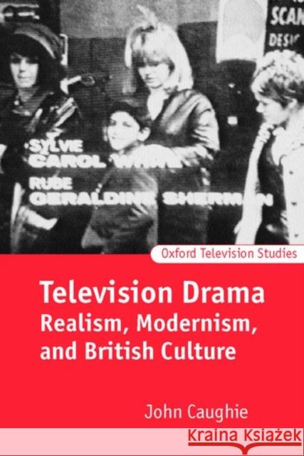 Television Drama: Realism, Modernism, and British Culture Caughie, John 9780198742180