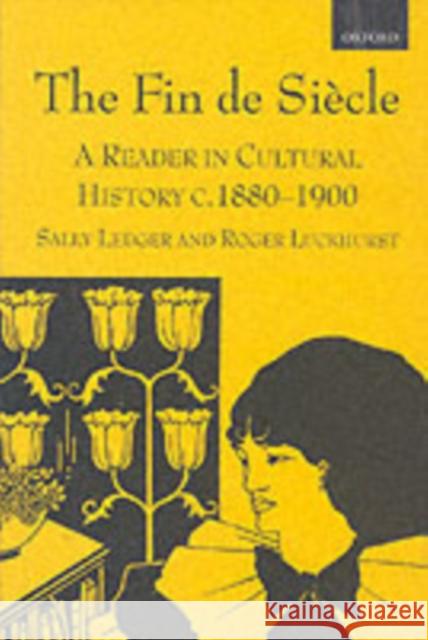 The Fin de Siècle: A Reader in Cultural History, C. 1880-1900 Ledger, Sally 9780198742791