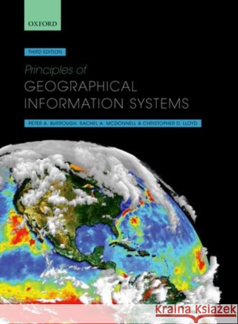 Principles of Geographical Information Systems Christopher D. (Department of Geography and Planning, University of Liverpool, UK) Lloyd 9780198742845 Oxford University Press