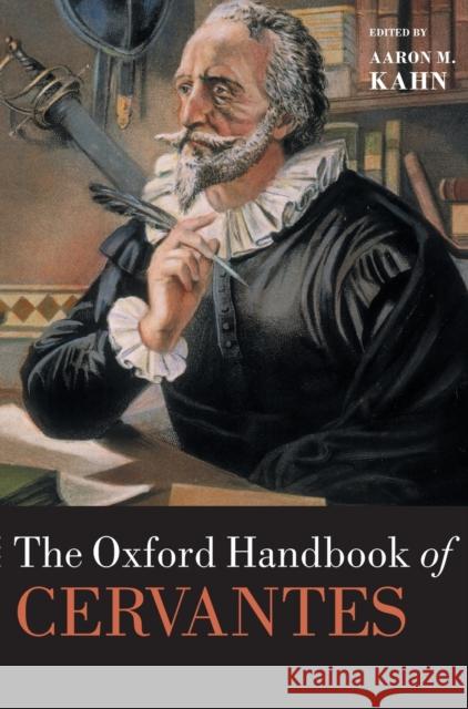The Oxford Handbook of Cervantes Aaron Kahn 9780198742913 Oxford University Press, USA