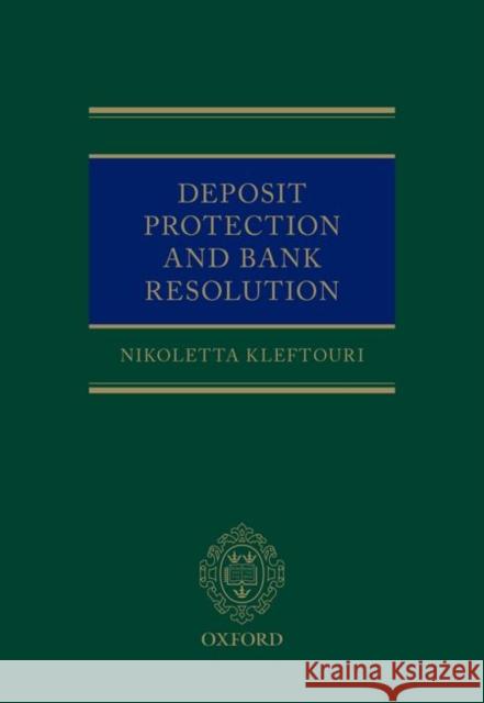 Deposit Protection and Bank Resolution Nikoletta Kleftouri 9780198743057 Oxford University Press, USA