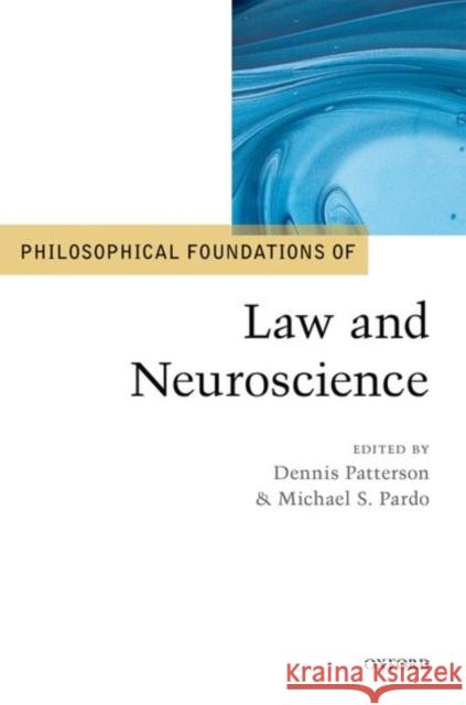 Philosophical Foundations of Law and Neuroscience Dennis Patterson Michael S. Pardo 9780198743095 Oxford University Press, USA