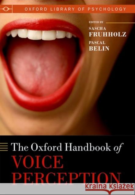 The Oxford Handbook of Voice Perception Sascha Fruhholz Pascal Belin 9780198743187 Oxford University Press, USA