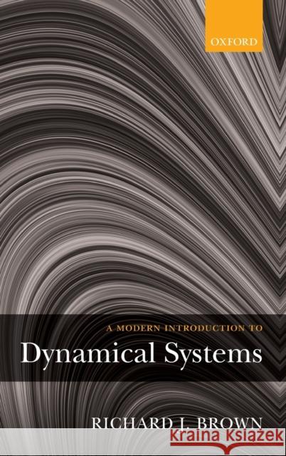 A Modern Introduction to Dynamical Systems Richard Brown 9780198743286 Oxford University Press, USA
