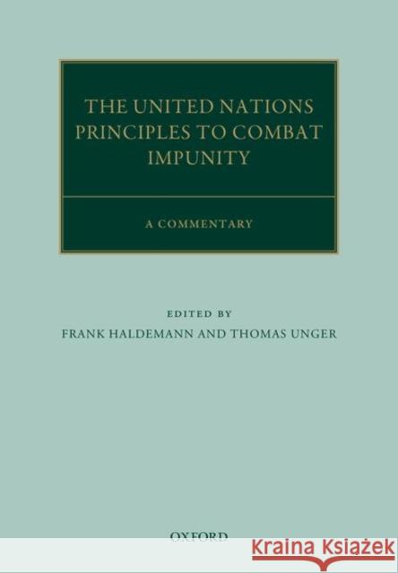 The United Nations Principles to Combat Impunity: A Commentary Frank Haldemann Thomas Unger 9780198743606