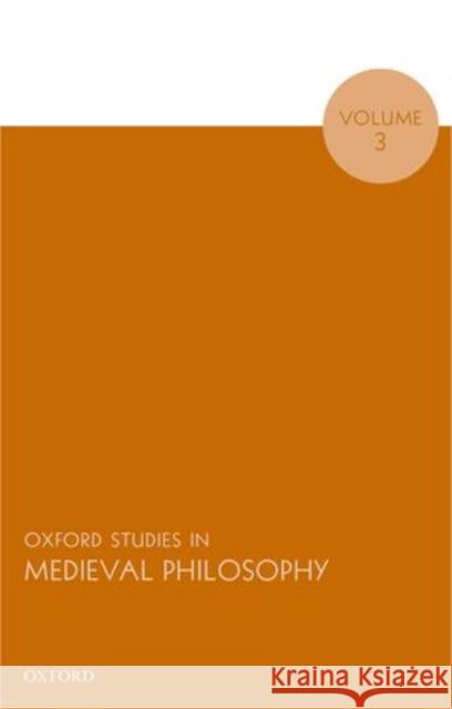 Oxford Studies in Medieval Philosophy, Volume 3 Pasnau, Robert 9780198743798