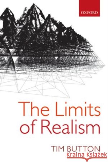 The Limits of Realism Tim Button 9780198744122 Oxford University Press, USA