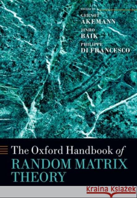 The Oxford Handbook of Random Matrix Theory Gernot Akemann Jinho Baik Philippe D 9780198744191