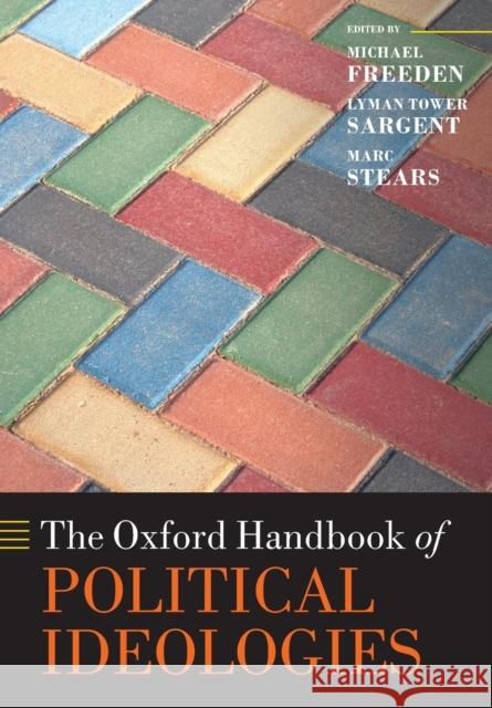 The Oxford Handbook of Political Ideologies Michael Freeden Lyman Tower Sargent Marc Stears 9780198744337 Oxford University Press, USA