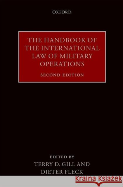 The Handbook of the International Law of Military Operations Terry D. Gill Dieter Fleck 9780198744627 Oxford University Press, USA