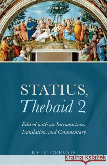 Statius, Thebaid 2: Edited with an Introduction, Translation, and Commentary Gervais, Kyle 9780198744702