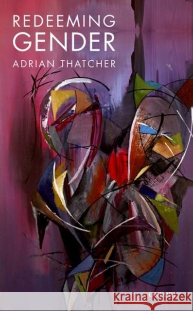 Redeeming Gender Adrian Thatcher 9780198744757 Oxford University Press, USA