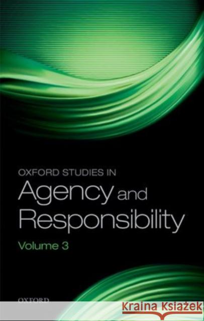 Oxford Studies in Agency and Responsibility: Volume 3 Shoemaker, David 9780198744832