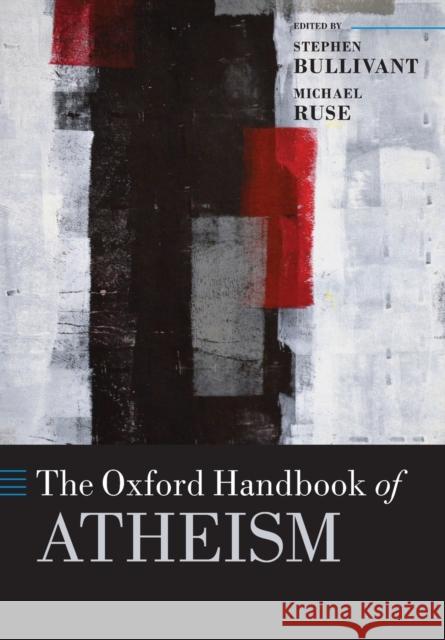 The Oxford Handbook of Atheism Stephen Bullivant Michael Ruse  9780198745075 Oxford University Press