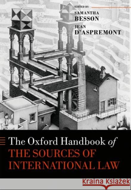 The Oxford Handbook of the Sources of International Law Jean D'Aspremont Samantha Besson 9780198745365